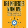 B2B Influencer Marketing